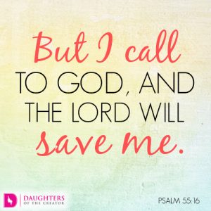 But I call to God, and the LORD will save me.