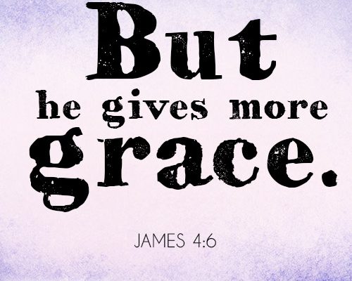 But he gives more grace