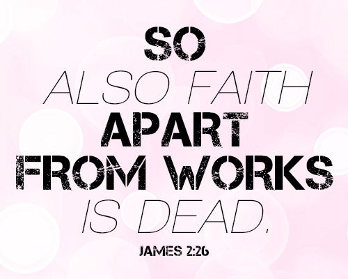 So also faith apart from works is dead