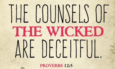 The counsels of the wicked are deceitful