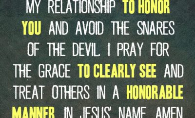 Dear Lord, I want my relationship to honor You and avoid the snares of the devil. I pray for the grace to clearly see and treat others in a honorable manner. In Jesus’ name, amen