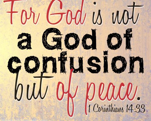 For God is not a God of confusion but of peace