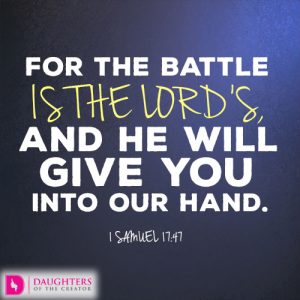 For the battle is the LORD’s, and he will give you into our hand.