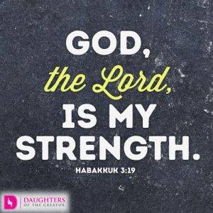 GOD, the Lord, is my strength