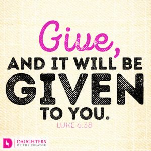 Give, and it will be given to you
