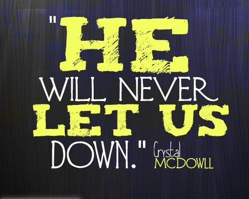 He will never let us down