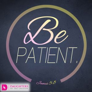Be patient