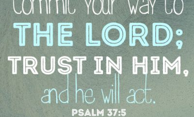 Commit your way to the LORD; trust in him, and he will act
