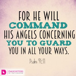 for he will command his angels concerning you to guard you in all your ways