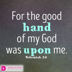 For the good hand of my God was upon me