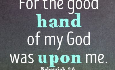 For the good hand of my God was upon me