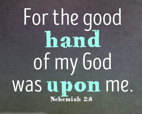 For the good hand of my God was upon me