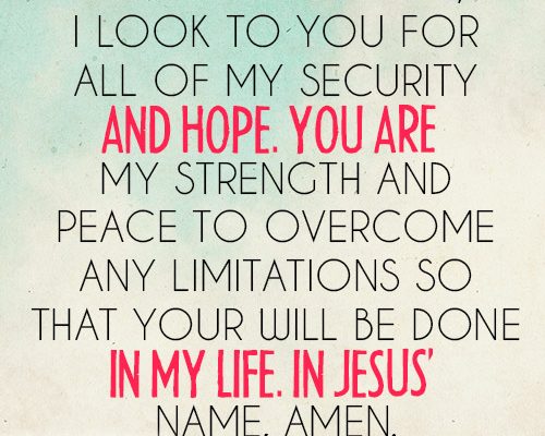 Dear Lord, I look to You for all of my security and hope