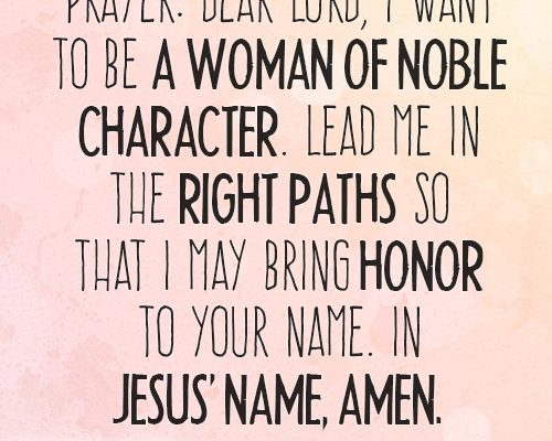 Dear Lord, I want to be a woman of noble character.