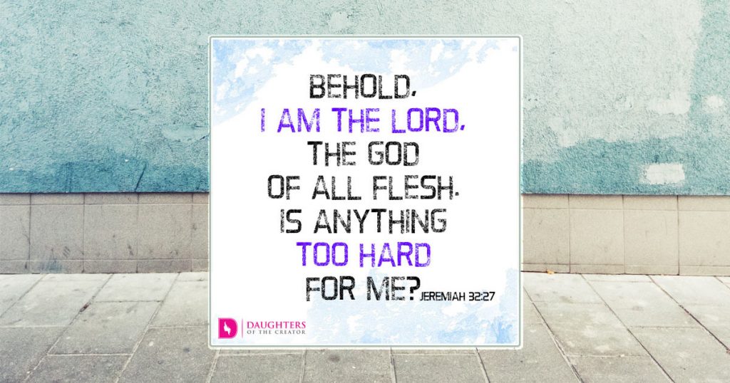 fb_Behold, I am the LORD, the God of all flesh. Is anything too hard for me