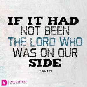 If it had not been the LORD who was on our side