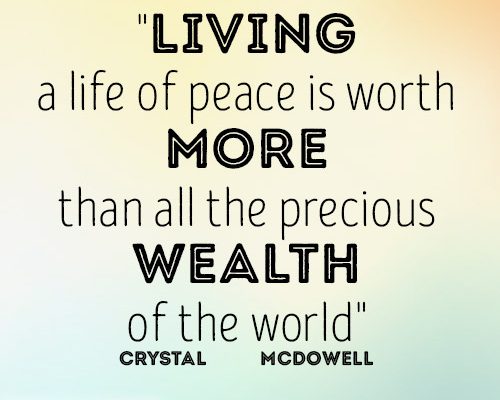 Living a life of peace is worth more than all the precious wealth of the world