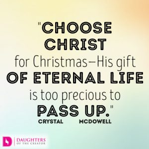 Choose Christ for Christmas—His gift of eternal life is too precious to pass up