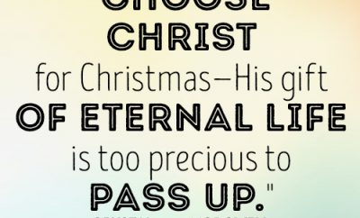 Choose Christ for Christmas—His gift of eternal life is too precious to pass up