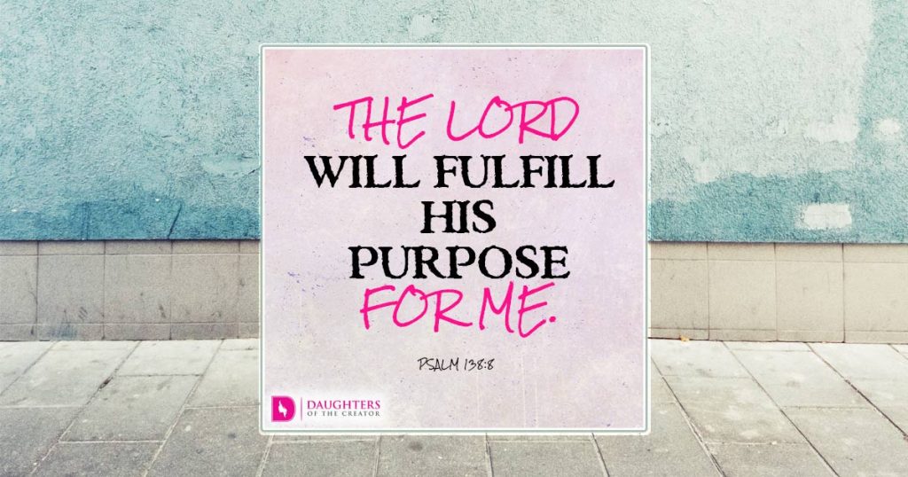 Fbthe Lord Will Fulfill His Purpose For Me Daughters Of The Creator 5799