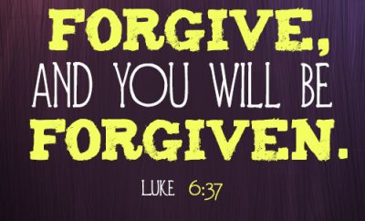 Forgive, and you will be forgiven