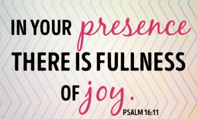 In your presence there is fullness of joy.