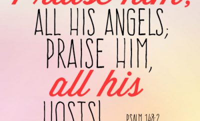 Praise him, all his angels; praise him, all his hosts