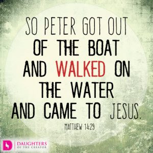 So Peter got out of the boat and walked on the water and came to Jesus