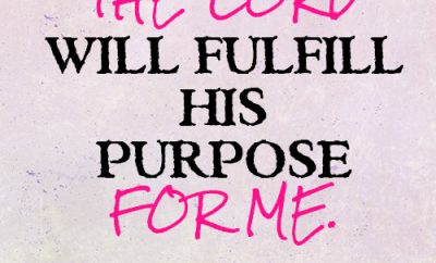 The LORD will fulfill his purpose for me