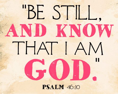 Be still, and know that I am God