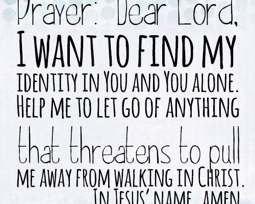 Dear Lord, I want to find my identity in You and You alone