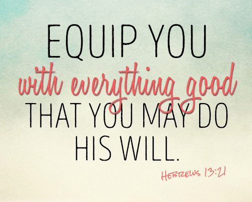 Equip you with everything good that you may do his will