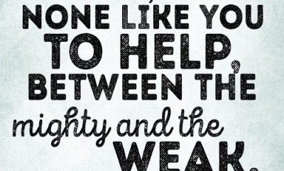 O LORD, there is none like you to help, between the mighty and the weak