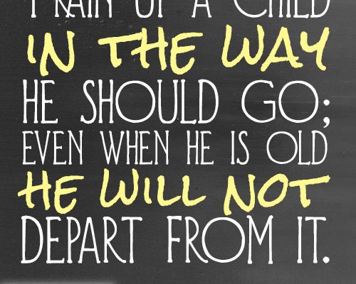 Train up a child in the way he should go
