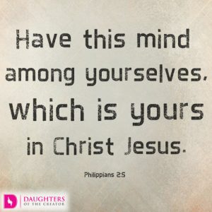 Have this mind among yourselves, which is yours in Christ Jesus