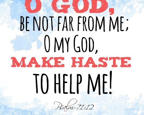 O God, be not far from me