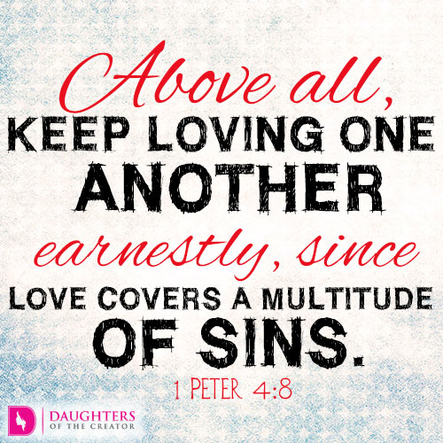 Love Covers a Multitude of Sins - Daughters of the Creator