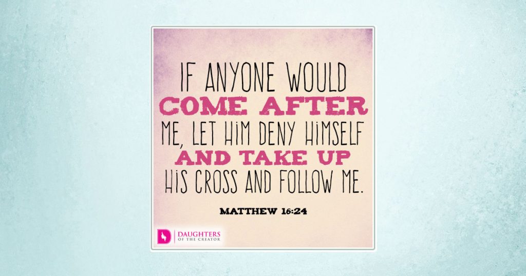 FB_If anyone would come after me, let him deny himself and take up his cross and follow me