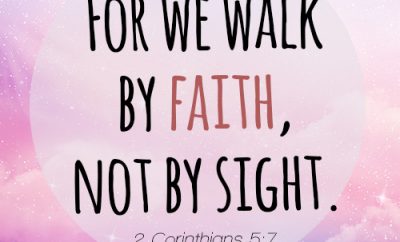 For we walk by faith, not by sight