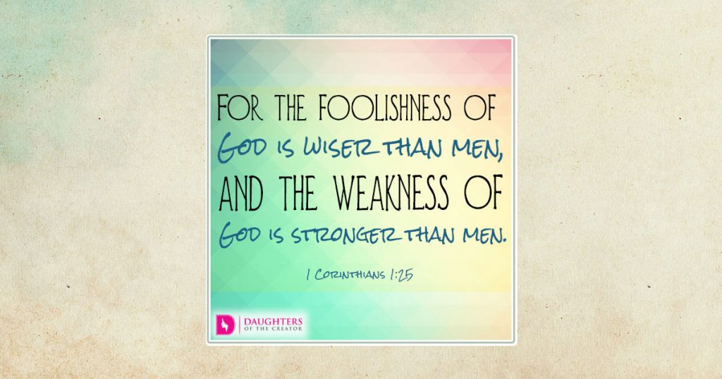 FB_For-the-foolishness-of-God-is-wiser-than-men,-and-the-weakness-of-God-is-stronger-than-men