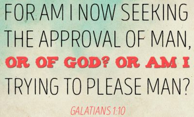 For am I now seeking the approval of man, or of God