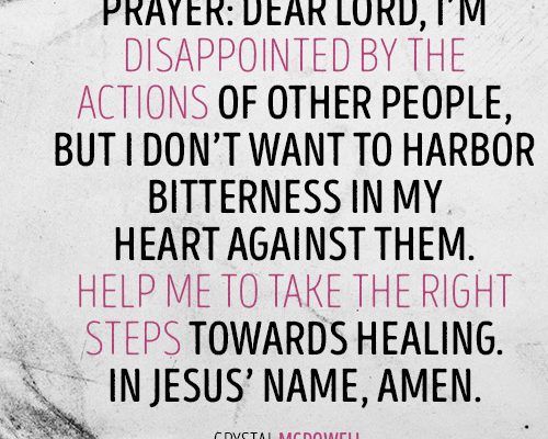 Prayer: Dear Lord, I’m disappointed by the actions of other people, but I don’t want to harbor bitterness in my heart against them. Help me to take the right steps towards healing. In Jesus’ name, amen.