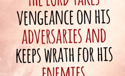 The LORD takes vengeance on his adversaries and keeps wrath for his enemies