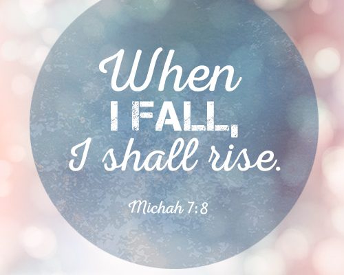 When I fall, I shall rise