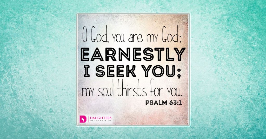 FB_O God, you are my God; earnestly I seek you; my soul thirsts for you