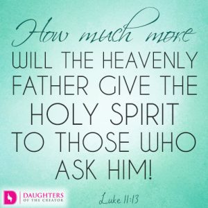 How much more will the heavenly Father give the Holy Spirit to those who ask him