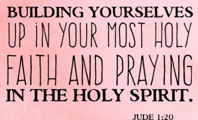 Building yourselves up in your most holy faith and praying in the Holy Spirit