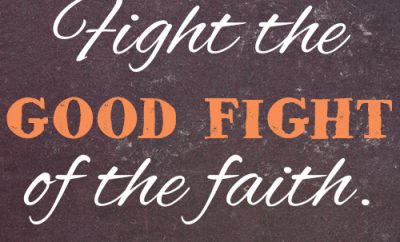 Fight the good fight of the faith