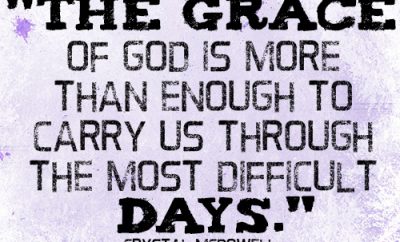 The grace of God is more than enough to carry us through the most difficult days