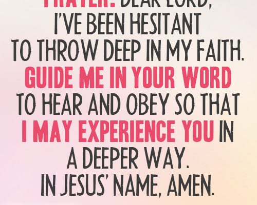 Dear Lord, I’ve been hesitant to throw deep in my faith. Guide me in Your word to hear and obey so that I may experience You in a deeper way. In Jesus’ name, amen.